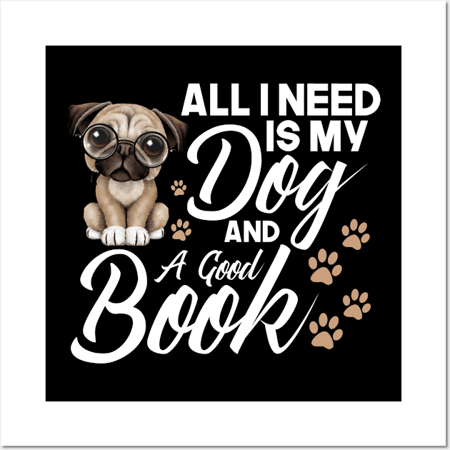 All I Need is My Dog and Book Wall Art by RobertDan